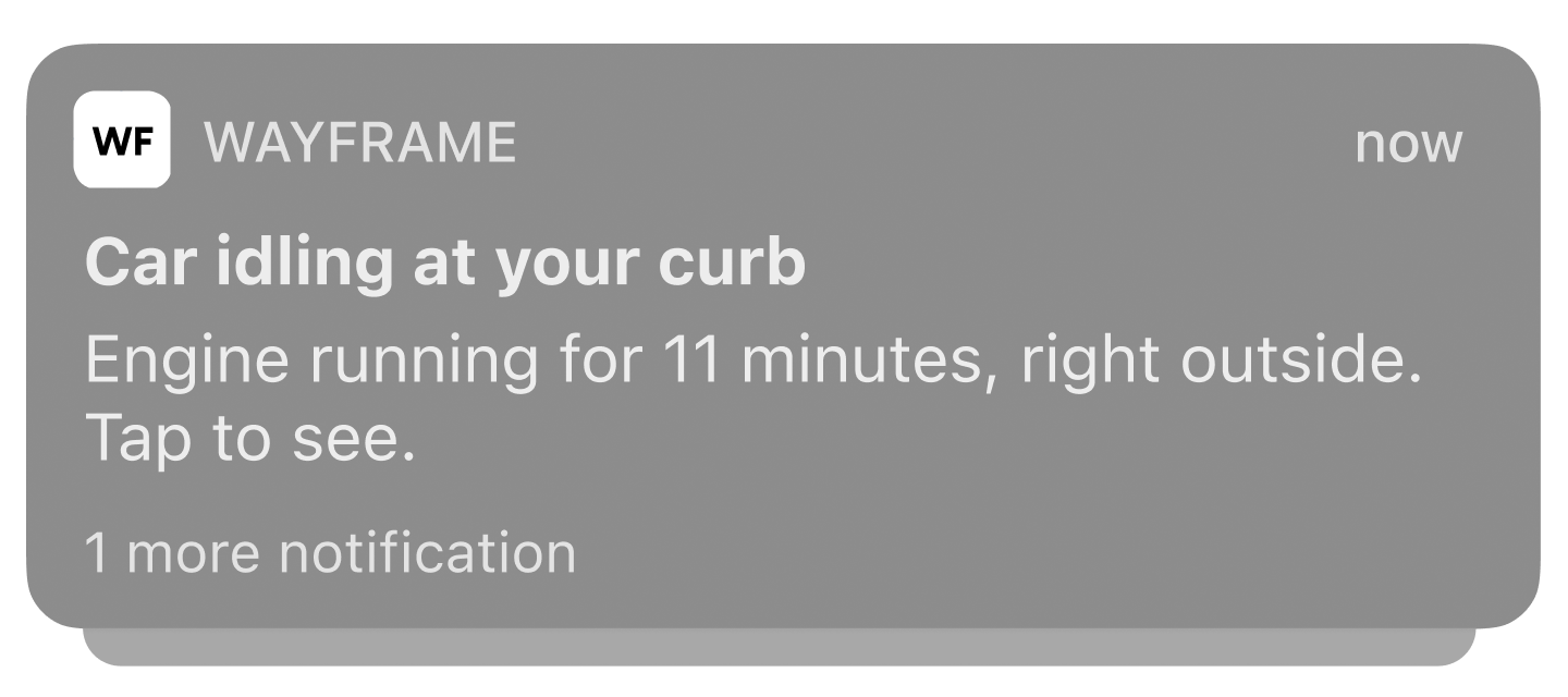 A phone notification from WayFrame: Car idling at your curb. Engine running for 11 minutes, right outside. Tap to see.